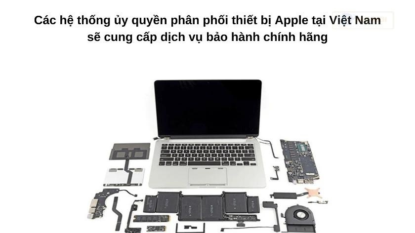 Ai sẽ đứng ra bảo hành macbook khi mà Apple không có cửa hàng chính thức tại Việt Nam, Hà Nội, Hồ Chí Minh?
