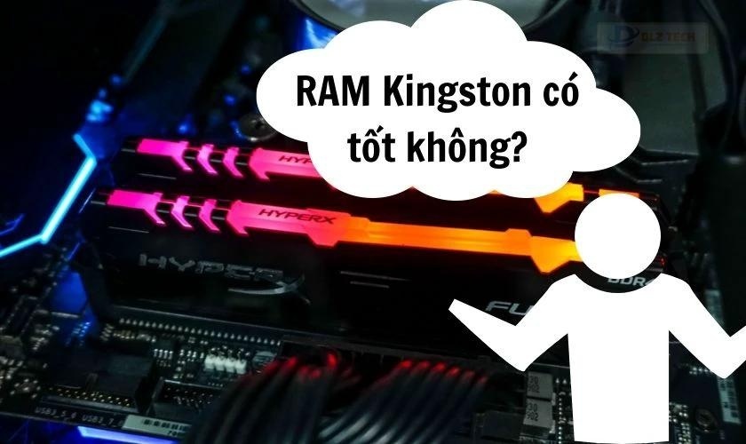 Kingston RAM có tốt không? Có nên đầu tư?