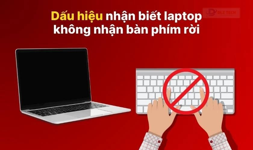 Dấu hiệu nhận biết laptop không nhận bàn phím rời