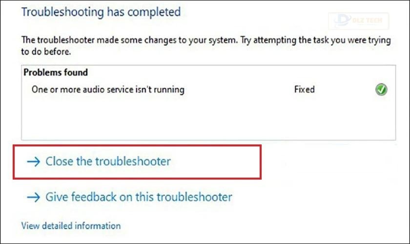 Bạn hãy nhấp vào Close the Troubleshooter là xong