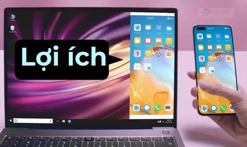 Lợi ích của việc chiếu màn hình điện thoại lên máy tính
