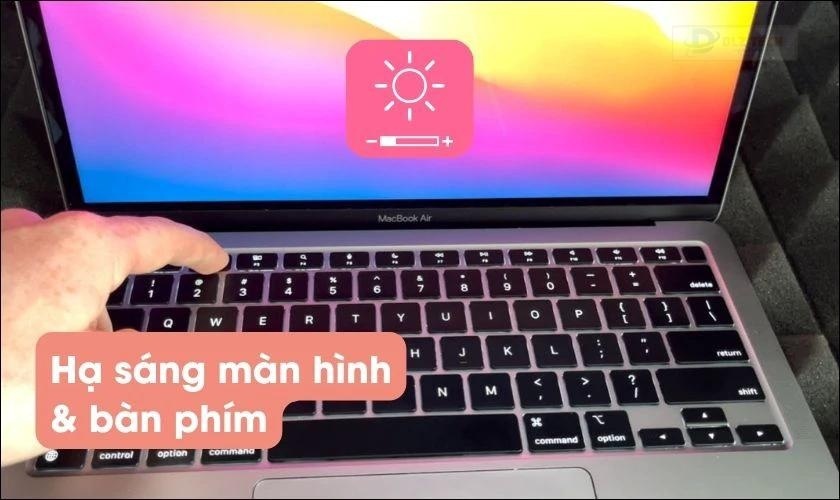Giảm độ sáng màn hình và bàn phím