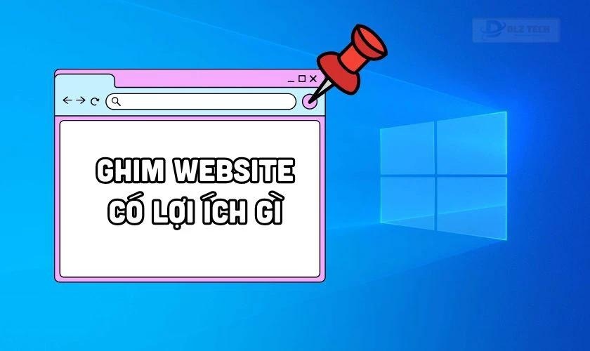 Lợi ích của việc ghim trang web ra màn hình máy tính