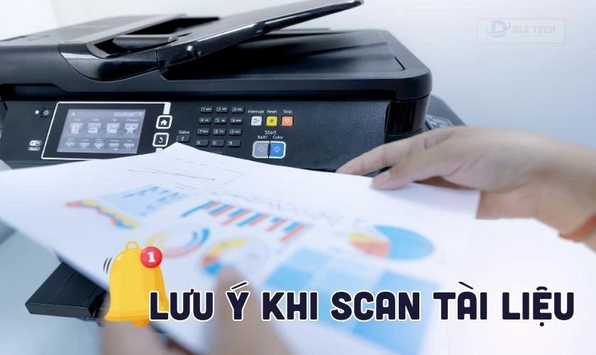 Một số lưu ý khi thực hiện cách scan trên máy tính