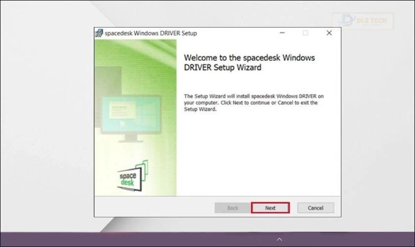 Khởi chạy gói phần mềm SpaceDesk đã cài đặt và chọn Next