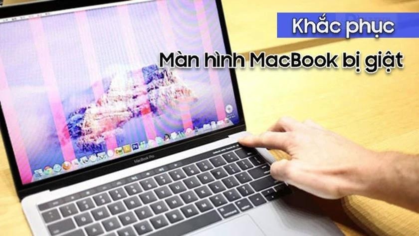 Màn hình Macbook bị giật nhấp nháy, do đâu?