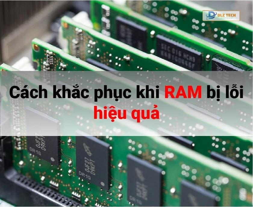 Các cách khắc phục khi RAM bị lỗi