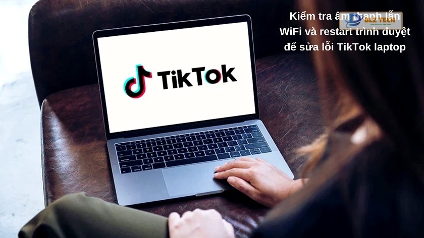 Khắc phục lỗi TikTok trên máy tính