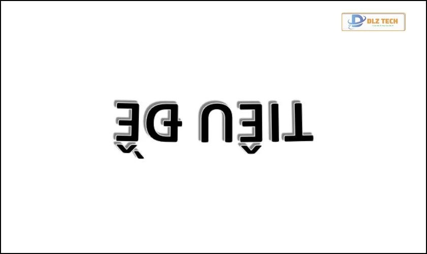 Chọn Flip Horizontal để xoay ngược chữ trong Word