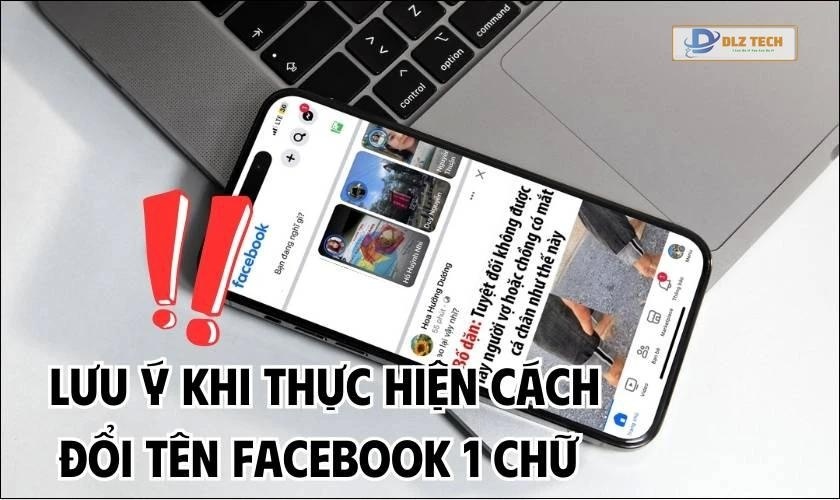 Lưu ý khi thực hiện cách đổi tên Facebook 1 chữ