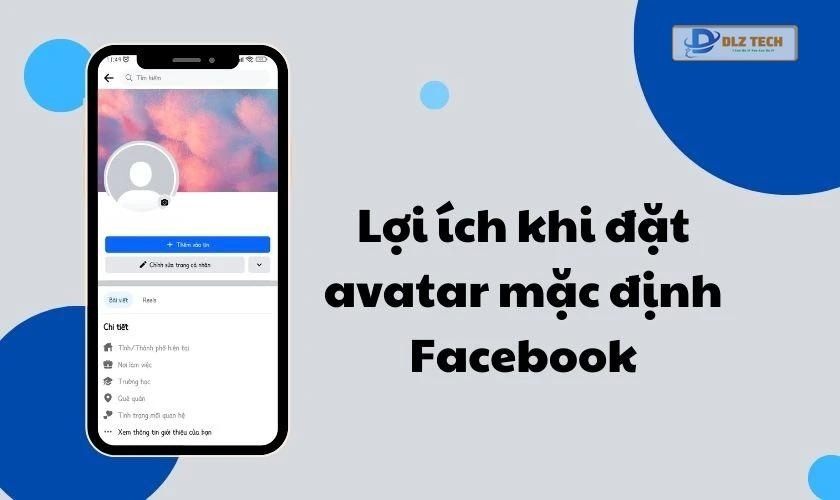 Lợi ích khi đặt avatar mặc định Facebook