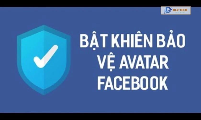 Khiên bảo vệ avatar Facebook có tác dụng gì?