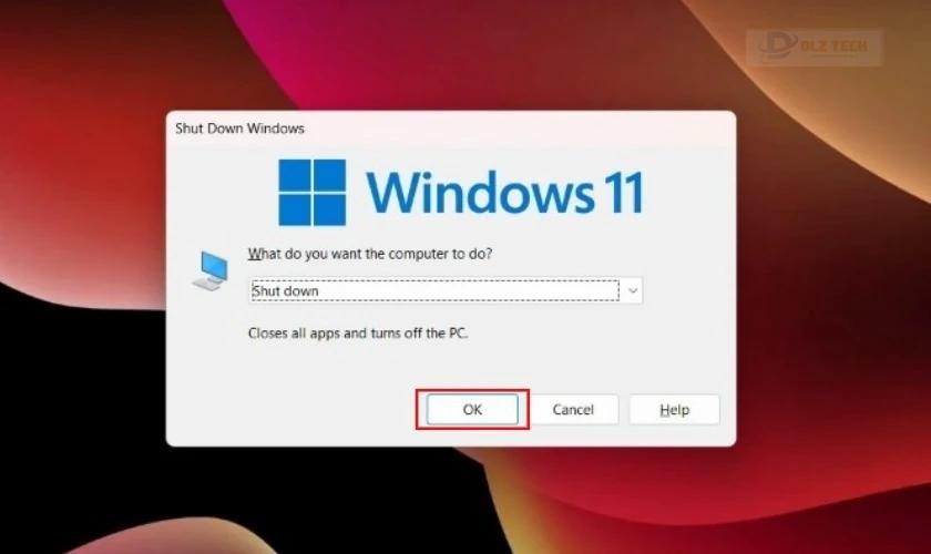 Nhấn tổ hợp phím Alt + F4, sau đó nhấn OK/Enter