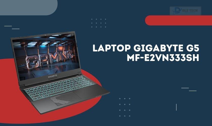 Laptop Gigabyte G5 MF-E2VN333SH cho sinh viên xây dựng