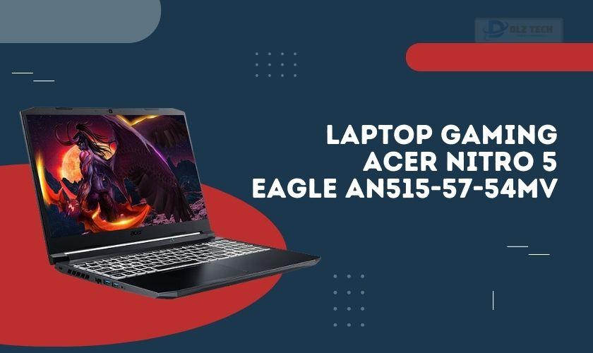 Laptop Gaming Acer Nitro 5 Eagle AN515-57-54MV