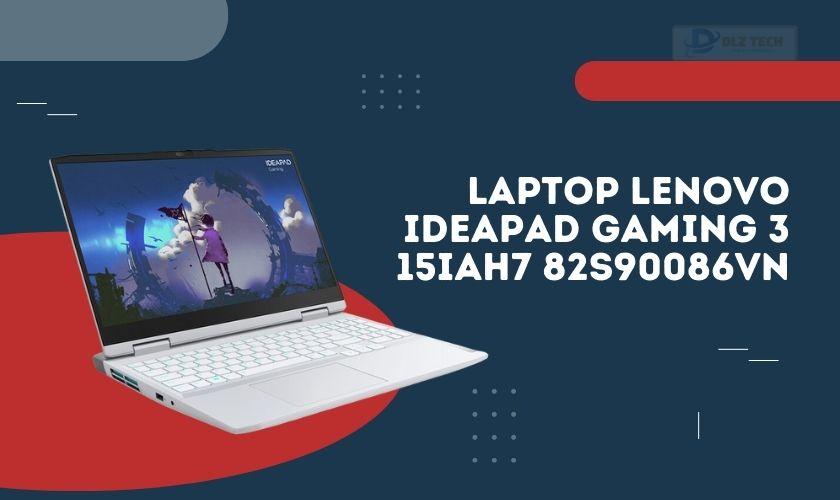 Laptop Lenovo Ideapad Gaming 3 15IAH7 82S90086VN