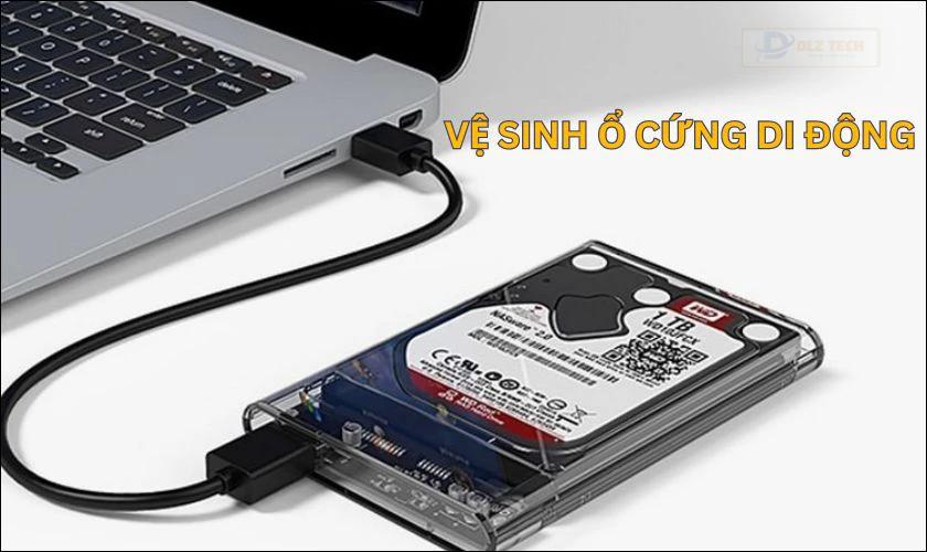 Vệ sinh lại ổ cứng ngoài nếu laptop không nhận