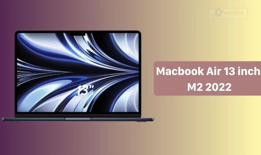 MacBook Air 13 inch M2 2022 gọn nhẹ cho sinh viên ngoại ngữ