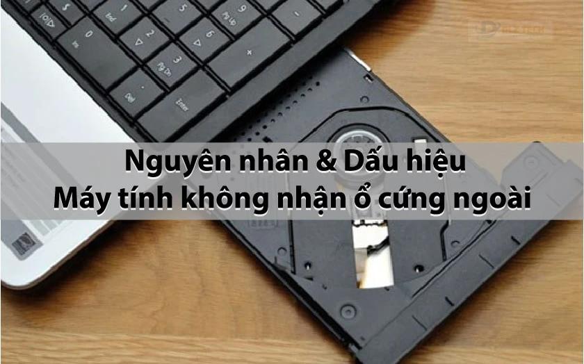 Máy tính không nhận ổ cứng ngoài và các dấu hiệu phổ biến nhất