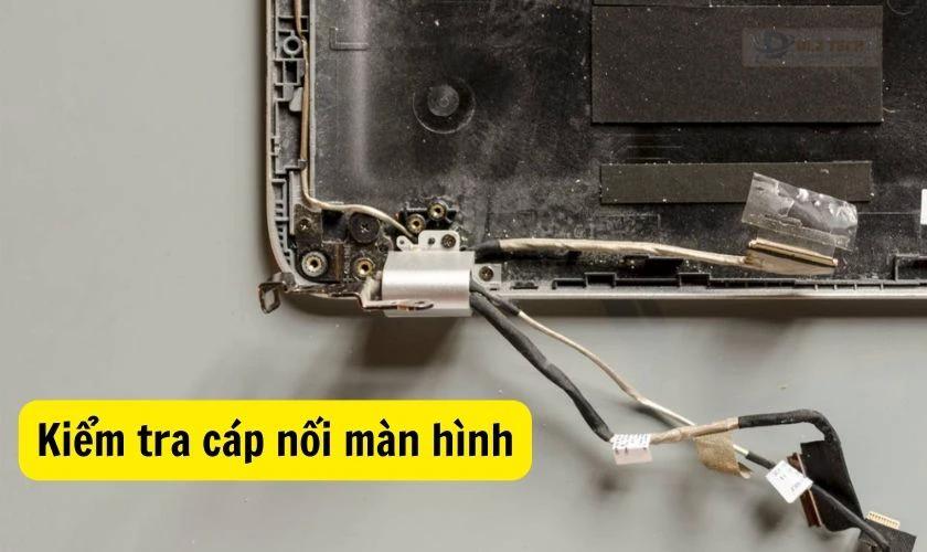 Kiểm tra cáp nối màn hình laptop