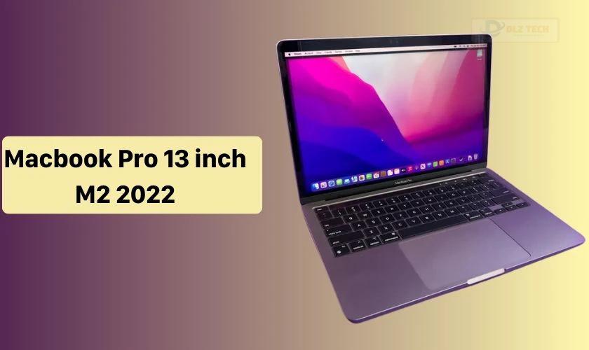 MacBook Pro 13 inch M2 2022 hiệu năng mạnh hơn cho sinh viên