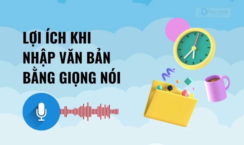Lợi ích khi nhập văn bản bằng giọng nói trên Word