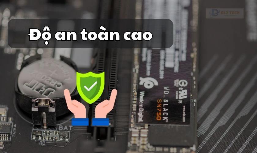 Độ an toàn và độ tin cậy cao