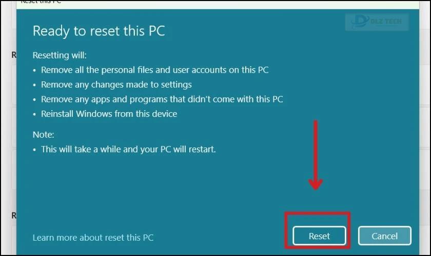 Nhấn vào Reset để bắt đầu khôi phục Windows 11 về trạng thái ban đầu