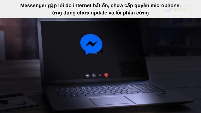 Nguyên nhân tại sao Messenger không gọi được là do wifi, cấp quyền microphone và chưa update ứng dụng.