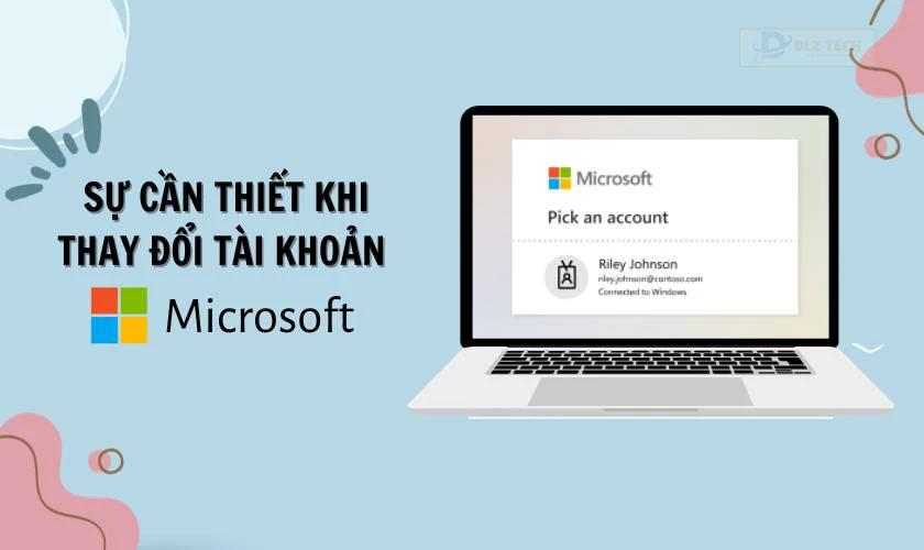 Lý do cần thay đổi tài khoản Microsoft Windows