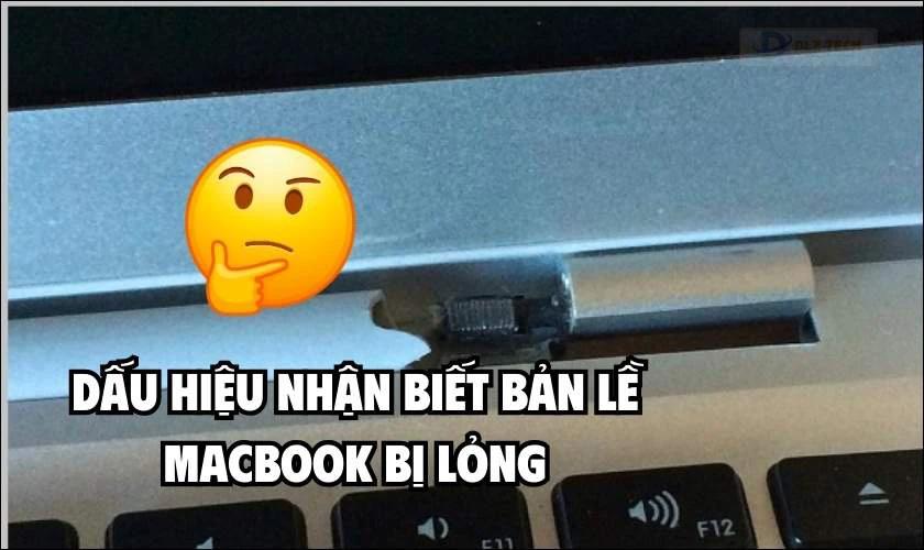 Dấu hiệu nhận biết bản lề MacBook bị lỏng