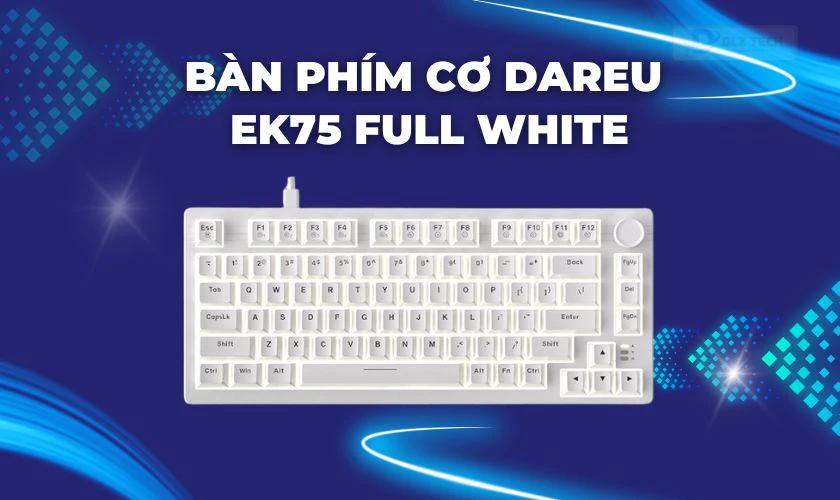 Bàn Phím Cơ Dareu EK75 Full White
