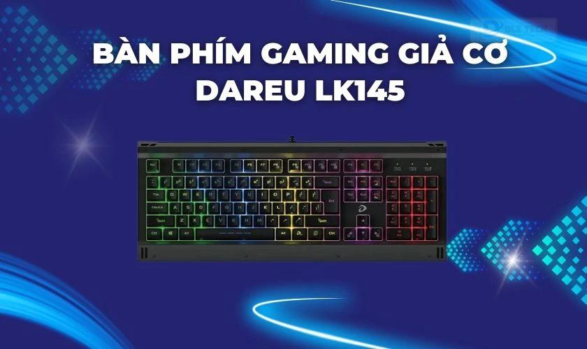 Bàn phím Gaming giả cơ Dareu LK145