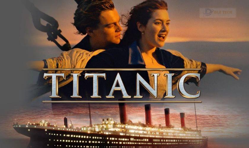Titanic - Bộ phim kinh điển