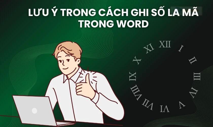 Lưu ý trong cách ghi số La Mã trong Word