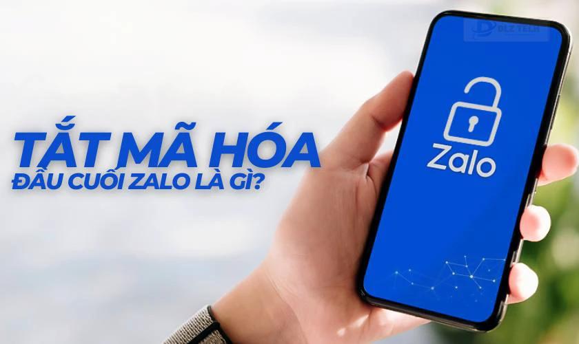 Cách tắt mã hoá đầu cuối Zalo là gì?