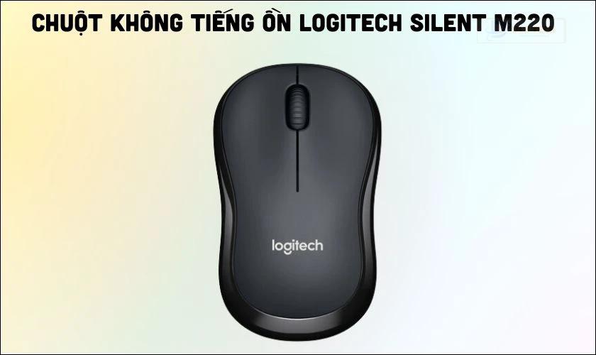 Chuột không tiếng ồn Logitech Silent M220 được nhiều người chọn mua