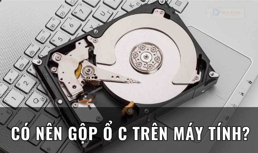 Có nên gộp ổ C trên máy tính không