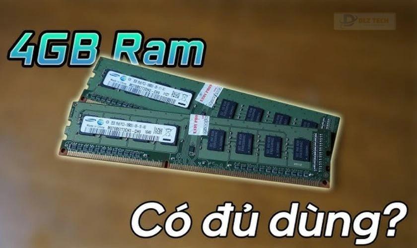 Laptop RAM 4GB có đủ dùng không