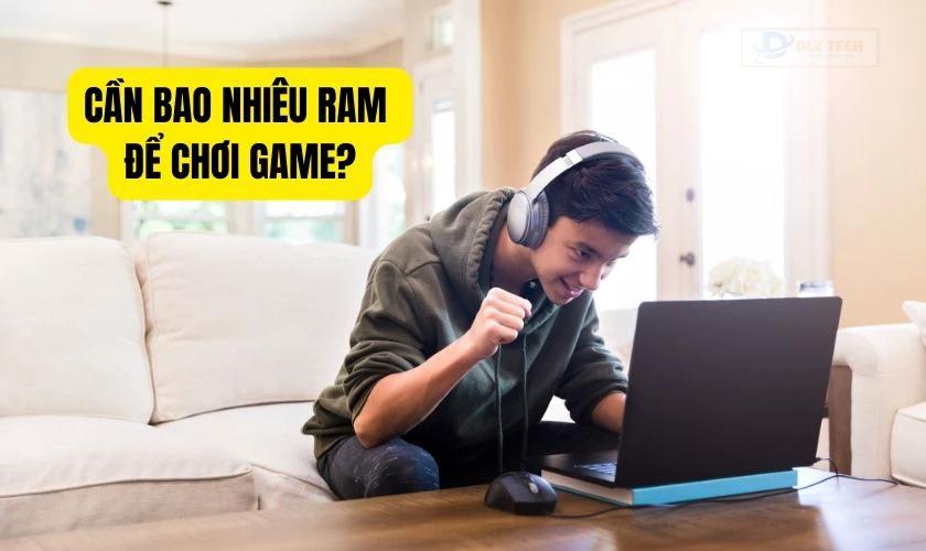 Kích thước RAM cần thiết cho gaming