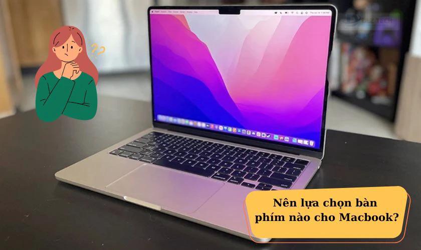 Cách chọn bàn phím rời cho MacBook