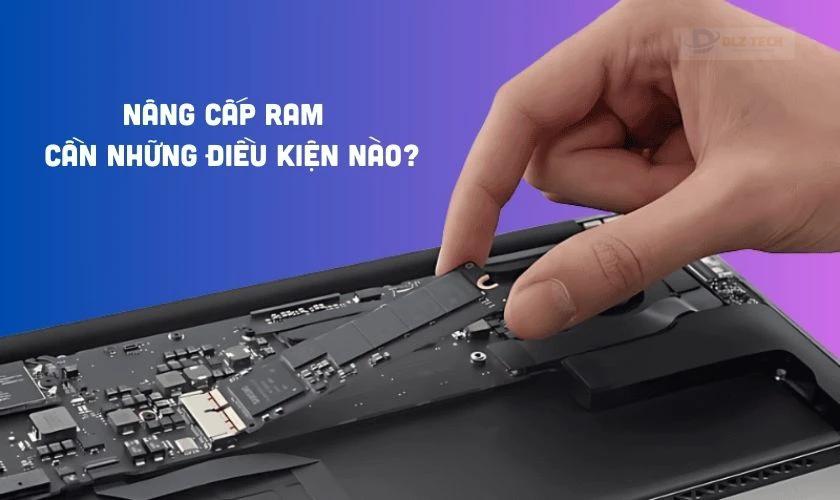 Điều kiện nâng cấp RAM MacBook