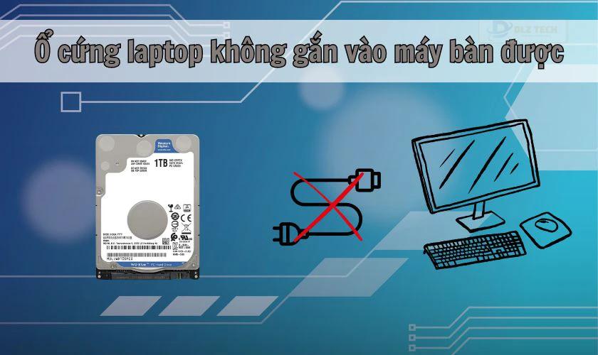 Ổ cứng laptop có gắn vào máy bàn được không?