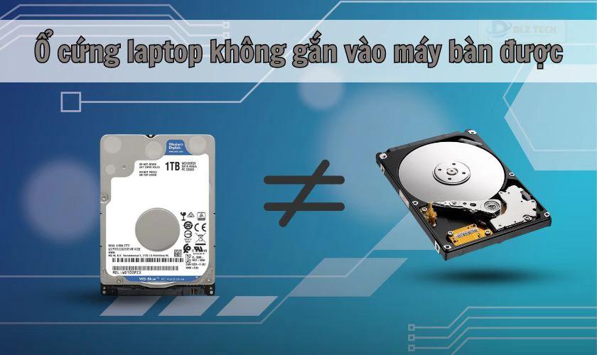 Tìm hiểu Ổ cứng laptop có gắn vào máy bàn được không?