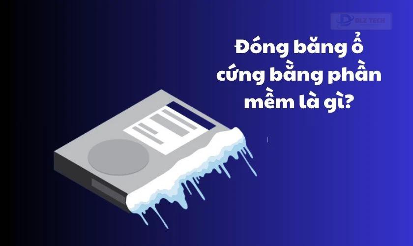 Đóng băng ổ cứng bằng phần mềm là gì?