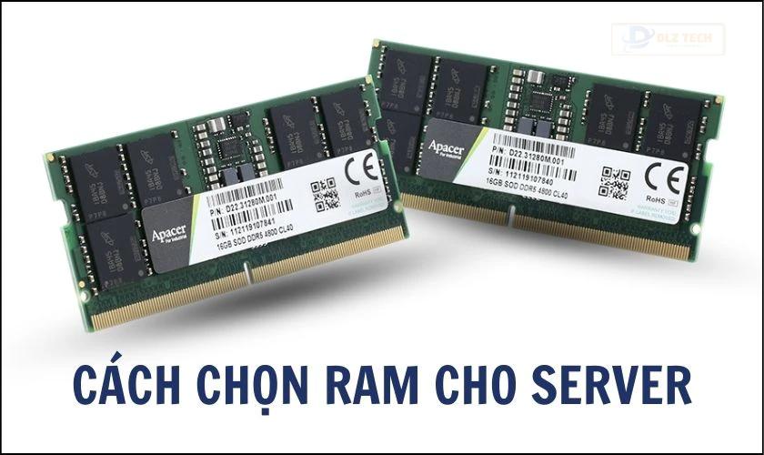 Cách chọn RAM cho phù hợp