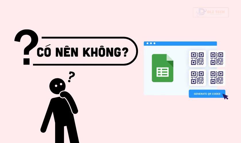 Có nên tạo QR Code trên Google Sheet?