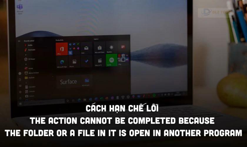Cách hạn chế lỗi The action cannot be completed because the folder or a file in it is open in another program