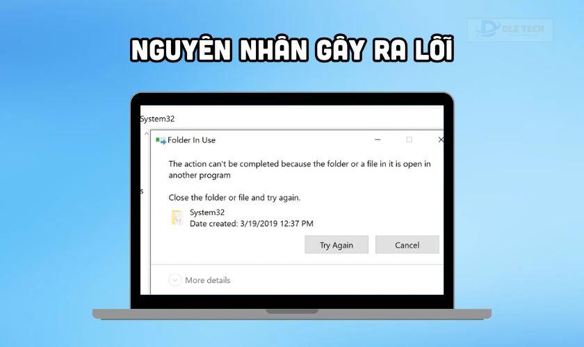 Lỗi The action cannot be completed because the folder or a file in it is open in another program nguyên nhân vì sao?
