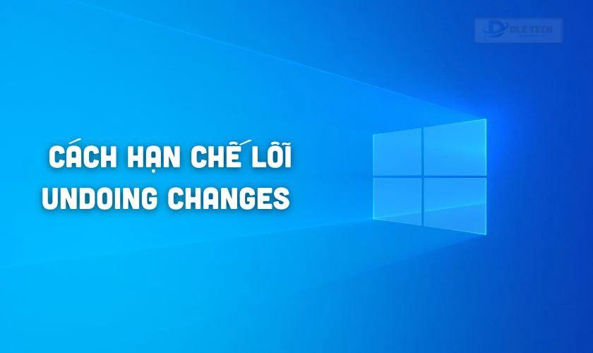 Giảm thiểu lỗi Undoing changes made to your computer
